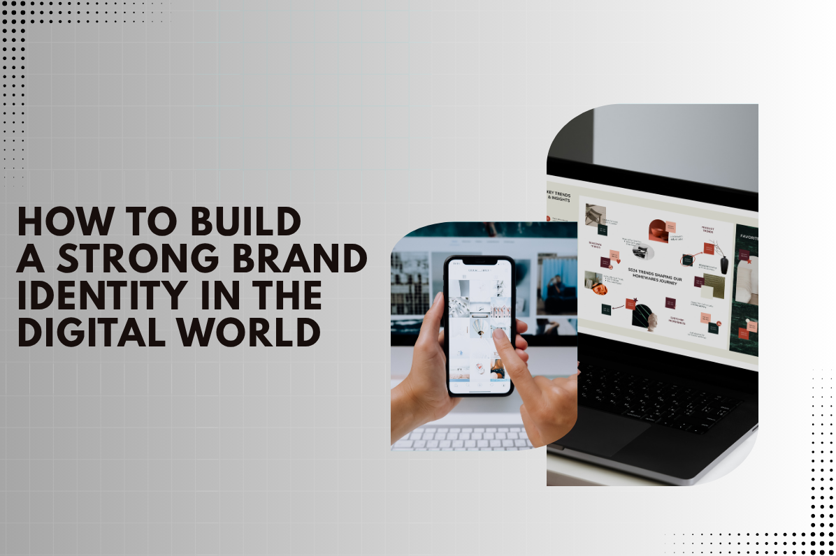 How to Build a Strong Brand Identity in the Digital World