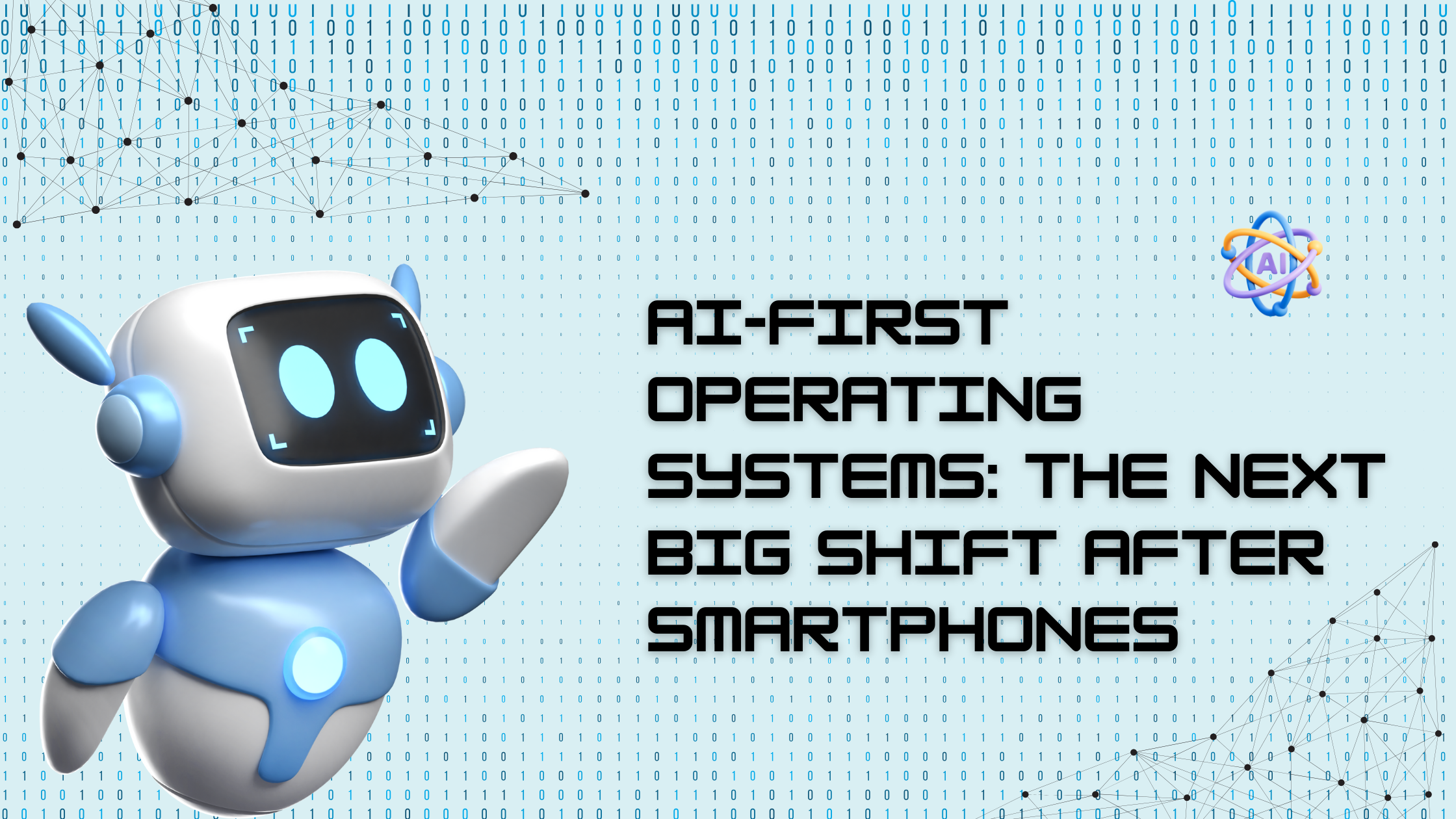 AI-First Operating Systems: The Next Big Shift After Smartphones